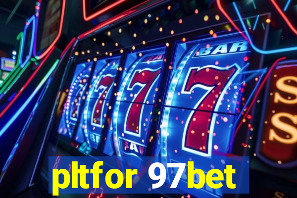 pltfor 97bet